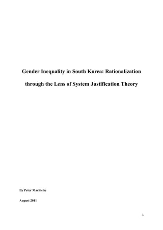 Gender Inequality in South Korea: Rationalization
through the Lens of System Justification Theory

By Peter Machielse
August 2011

1

 