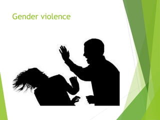 Gender violence
 