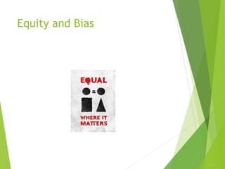 Equity and Bias
 