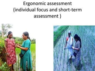 Ergonomic assessment
(individual focus and short-term
assessment )
 