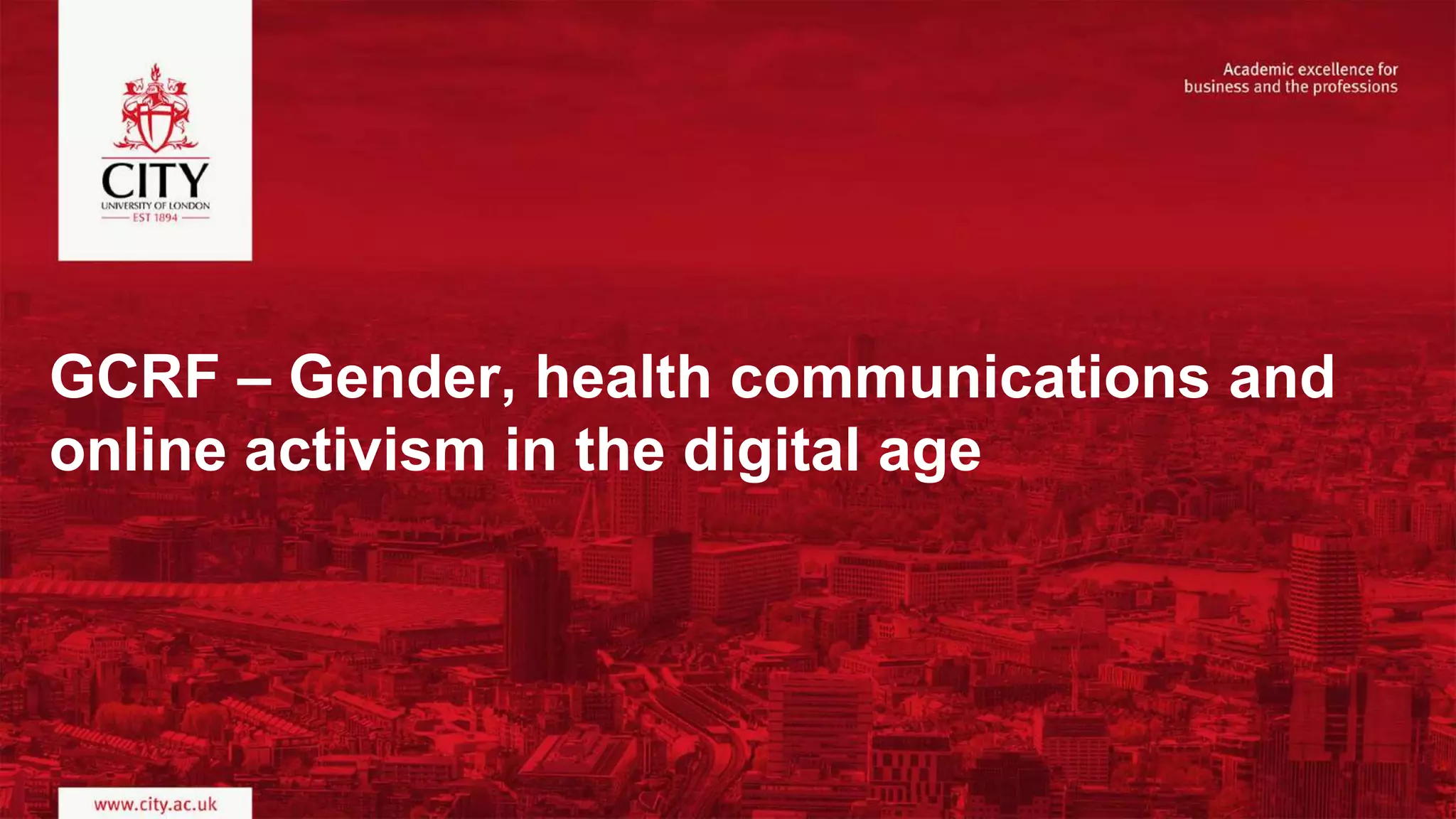 GCRF – Gender, health communications and
online activism in the digital age
 