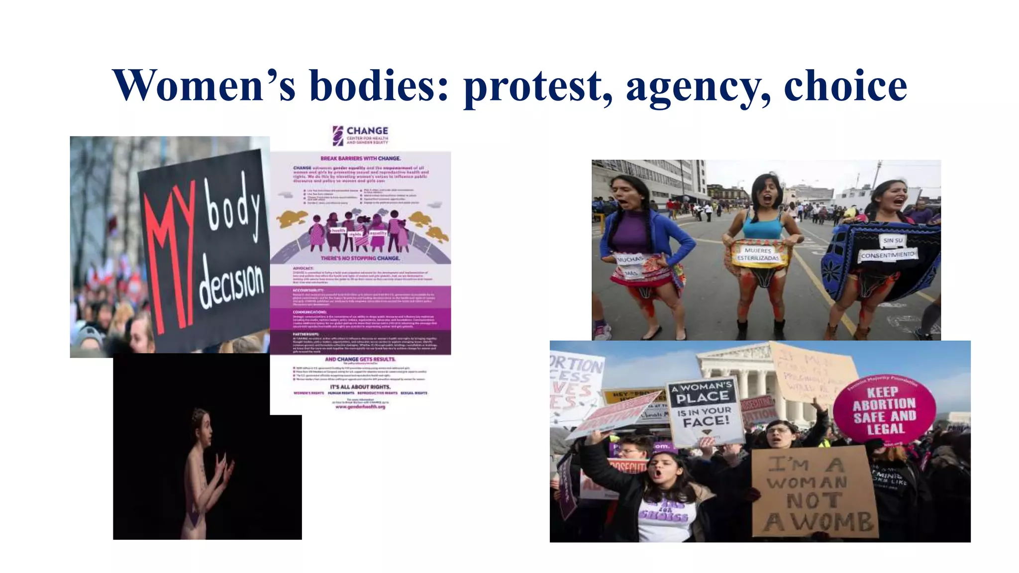Women’s bodies: protest, agency, choice
 