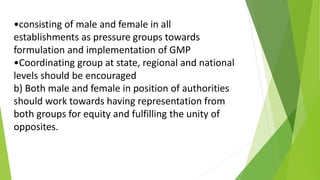 •consisting of male and female in all
establishments as pressure groups towards
formulation and implementation of GMP
•Coo...