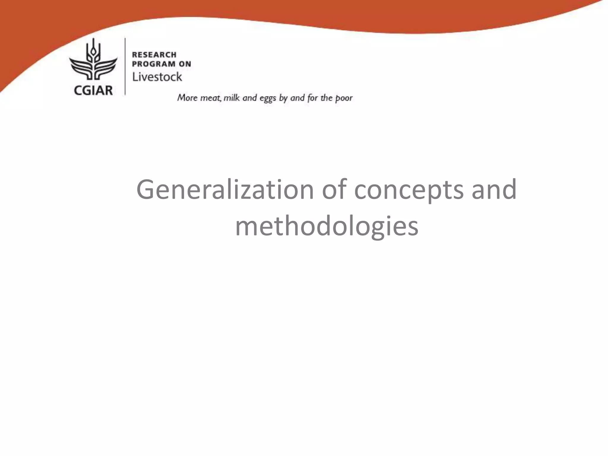 Generalization of concepts and
methodologies
 
