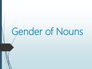 Gender of Nouns
 