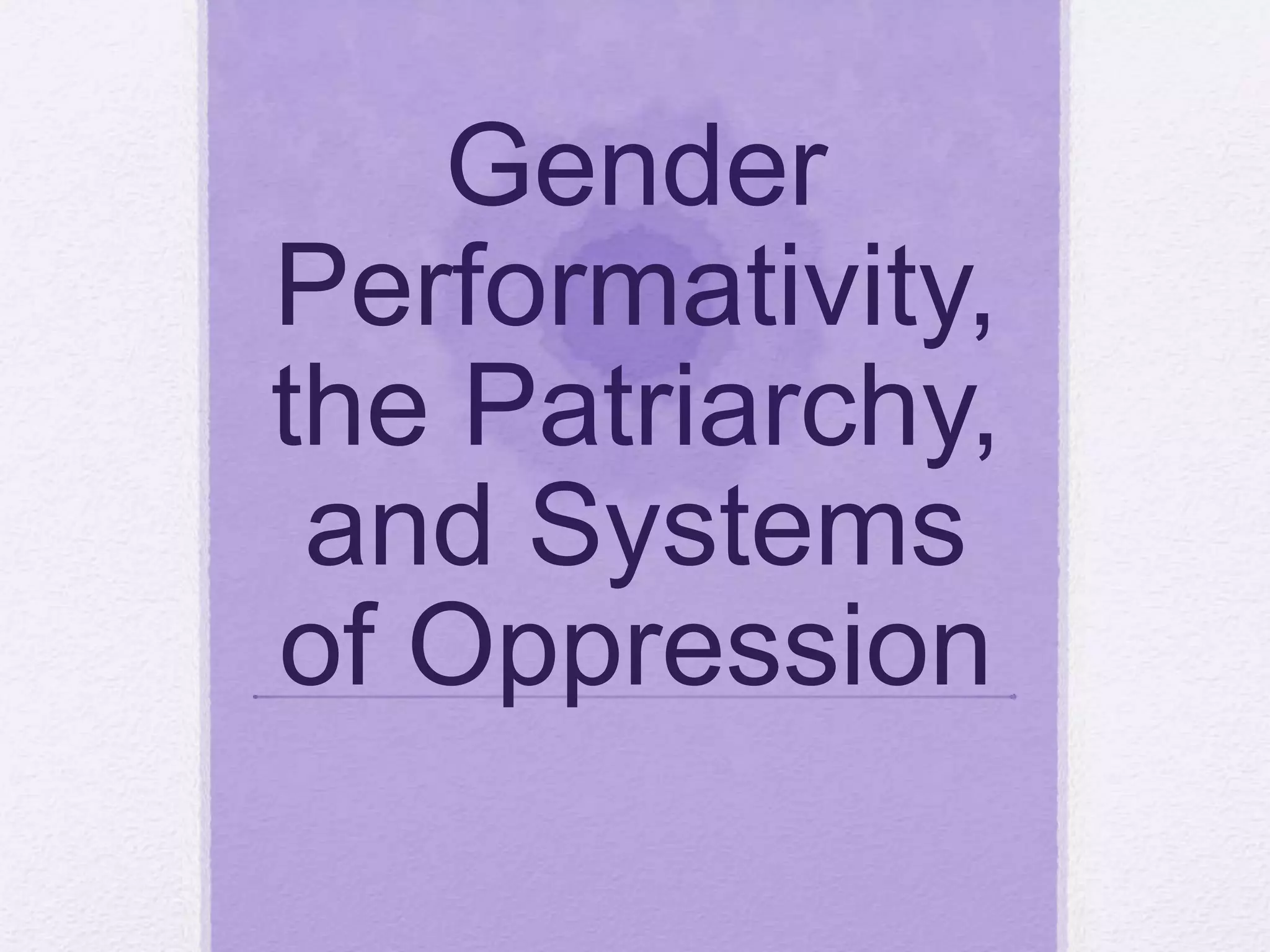 Gender performance and the patriarchy | PPTX