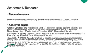 Academia & Research
• Doctoral research
Determinants of Adaptation among Small Farmers in Sherwood Content, Jamaica
• Acad...