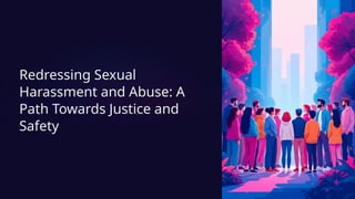 Redressing Sexual Harassment and Abuse: Pathways to Justice, Safety ...