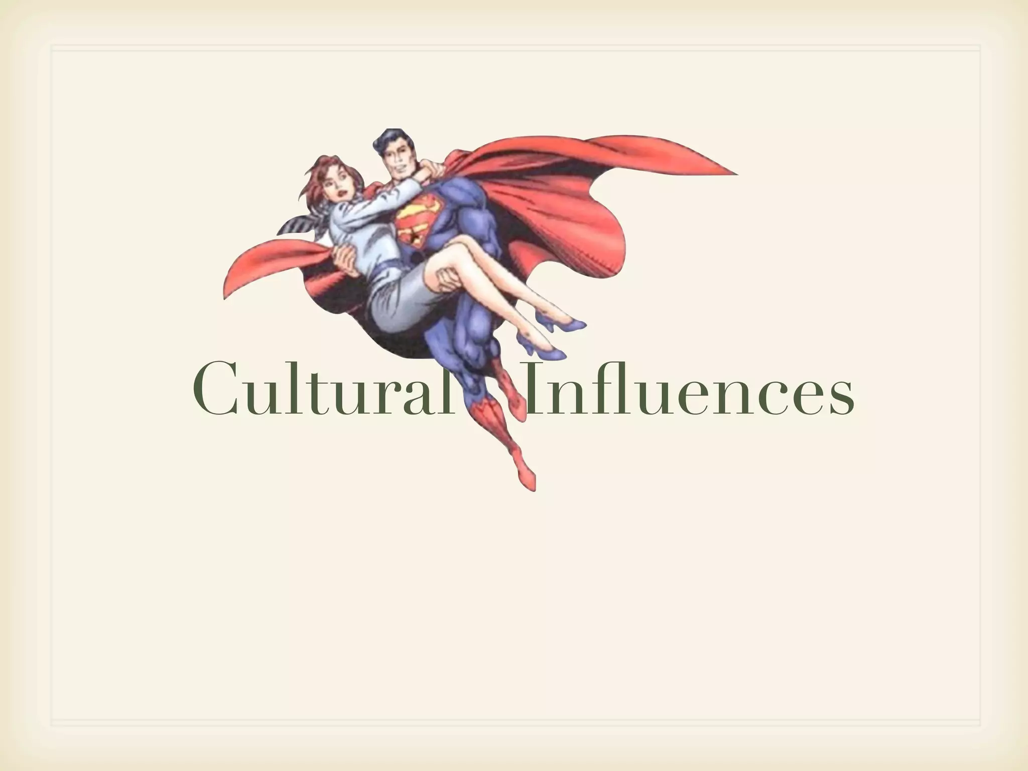 Cultural Inﬂuences
 