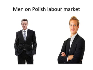 Men on Polish labour market