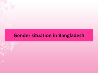 Gender situation in Bangladesh 