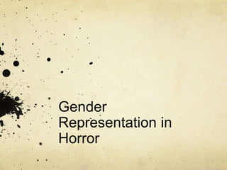 Gender
Representation in
Horror
 