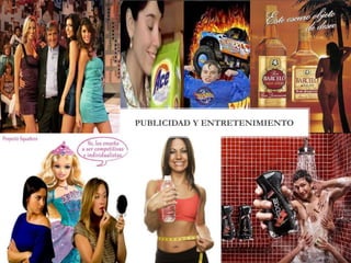 PUBLICIDAD Y ENTRETENIMIENTO
 