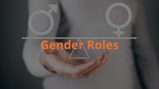 Gender Roles IN THE SOCIETY AND HOW MEN AND WOMEN ARE SEEN | PPTX