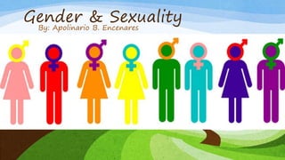Gender & Sexuality
By: Apolinario B. Encenares
 