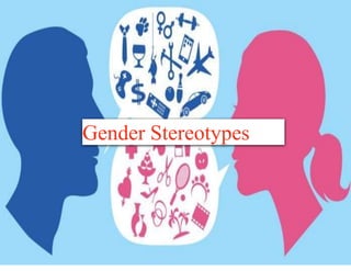 Gender Stereotypes
 