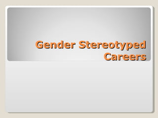 Gender Stereotyped Careers 
