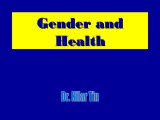 Gender and
Health

 