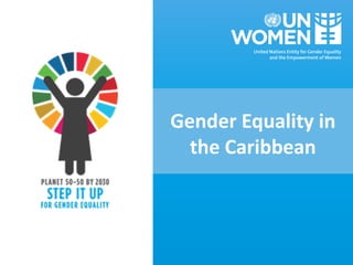 Gender Equality in
the Caribbean
 