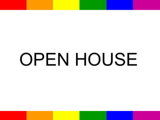 OPEN HOUSE
 