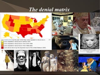 The denial matrix




  Bestiarios en la Edad Media   16
 