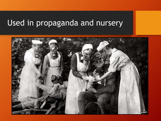 Used in propaganda and nursery