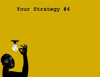 Your Strategy #4 