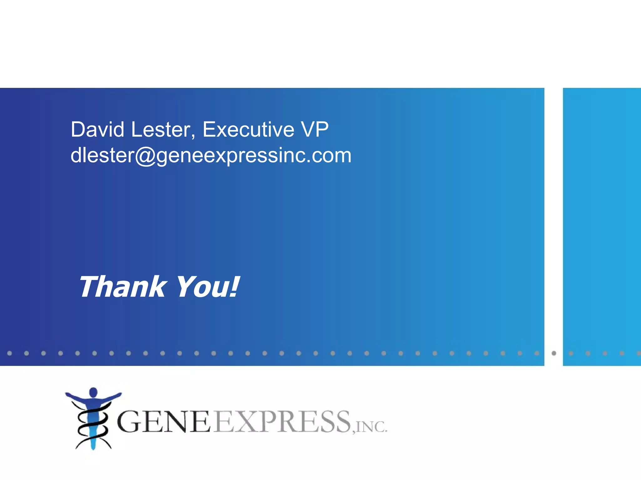 Thank You! David Lester, Executive VP [email_address] 