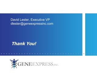 Thank You! David Lester, Executive VP [email_address] 