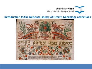 Introduction to the National Library of Israel’s Genealogy collections
 