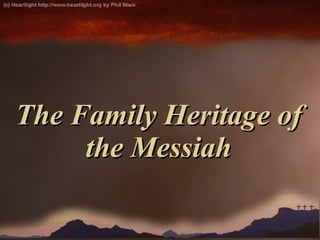 The Family Heritage of the Messiah 