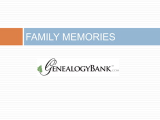 FAMILY MEMORIES 2011
 