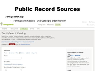 Public Record Sources
FamilySearch.org
–

FamilySearch Catalog – Use Catalog to order microfilm

 