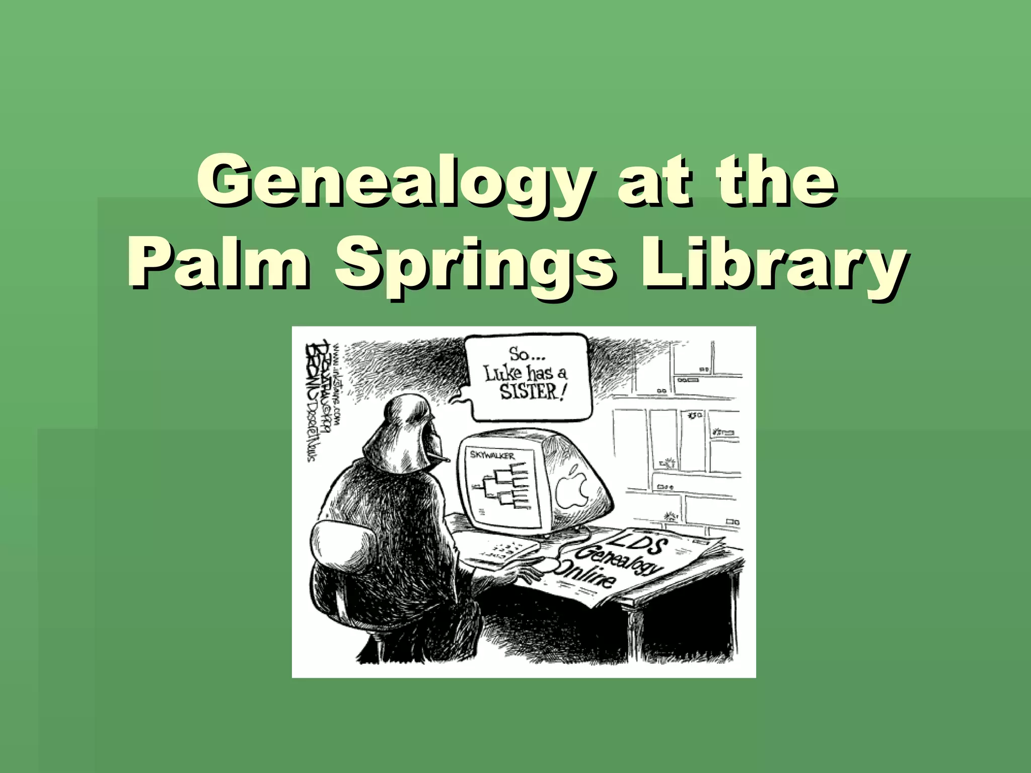 Genealogy At The Palm Springs Library PPT