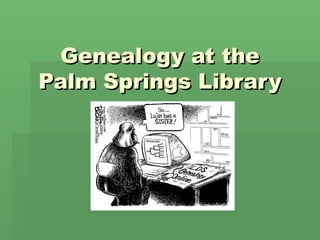 Genealogy at the Palm Springs Library 