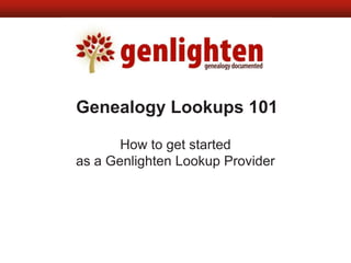 Genealogy Lookups 101 How to get started as a Genlighten Lookup Provider 