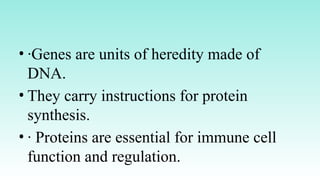 The Role of Genes in Immune System Function and Disease | PPTX