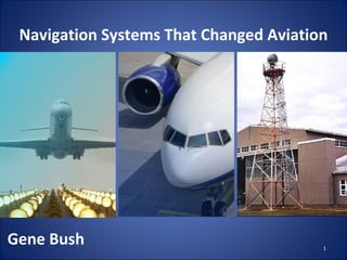 Navigation Systems That Changed Aviation Gene Bush 