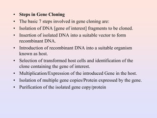 A. Isolation of the DNA fragment or gene
The target DNA or gene to be cloned must be first isolated. A gene of
interest is...