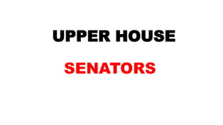 UPPER HOUSE
SENATORS
 