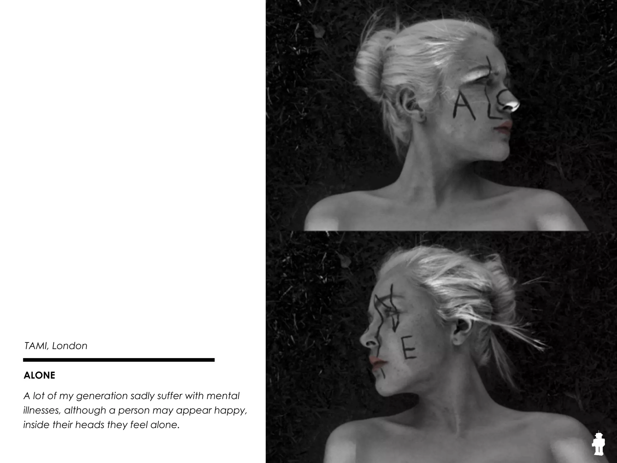 24THE SOUND
Tami, 19, London
Magazine
As a teenage girl I often ﬁnd
that I compare myself to
models in magazines; it’s
becoming a struggle for many
of my age, as portrayed here.
 