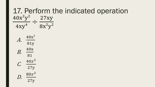 17. Perform the indicated operation
40x²y²
4xy⁴
÷
27xy
8x²y²
A.
40x³
81y
B.
40x
81
C.
40𝑥2
27y
D.
80𝑥2
27y
 