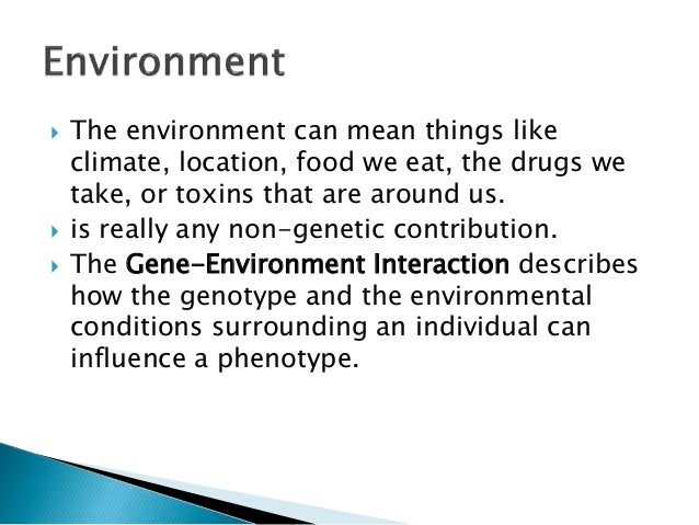 Gene Environment Interaction
