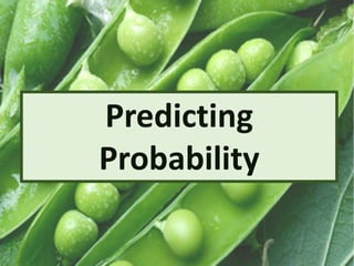 Predicting
Probability
 