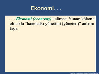 Ekonomi. . . . . .  Ekonomi (economy)  kelimesi Yunan kökenli olmakla “hanehalkı yönetimi (yöneten)” anlamı taşır. 