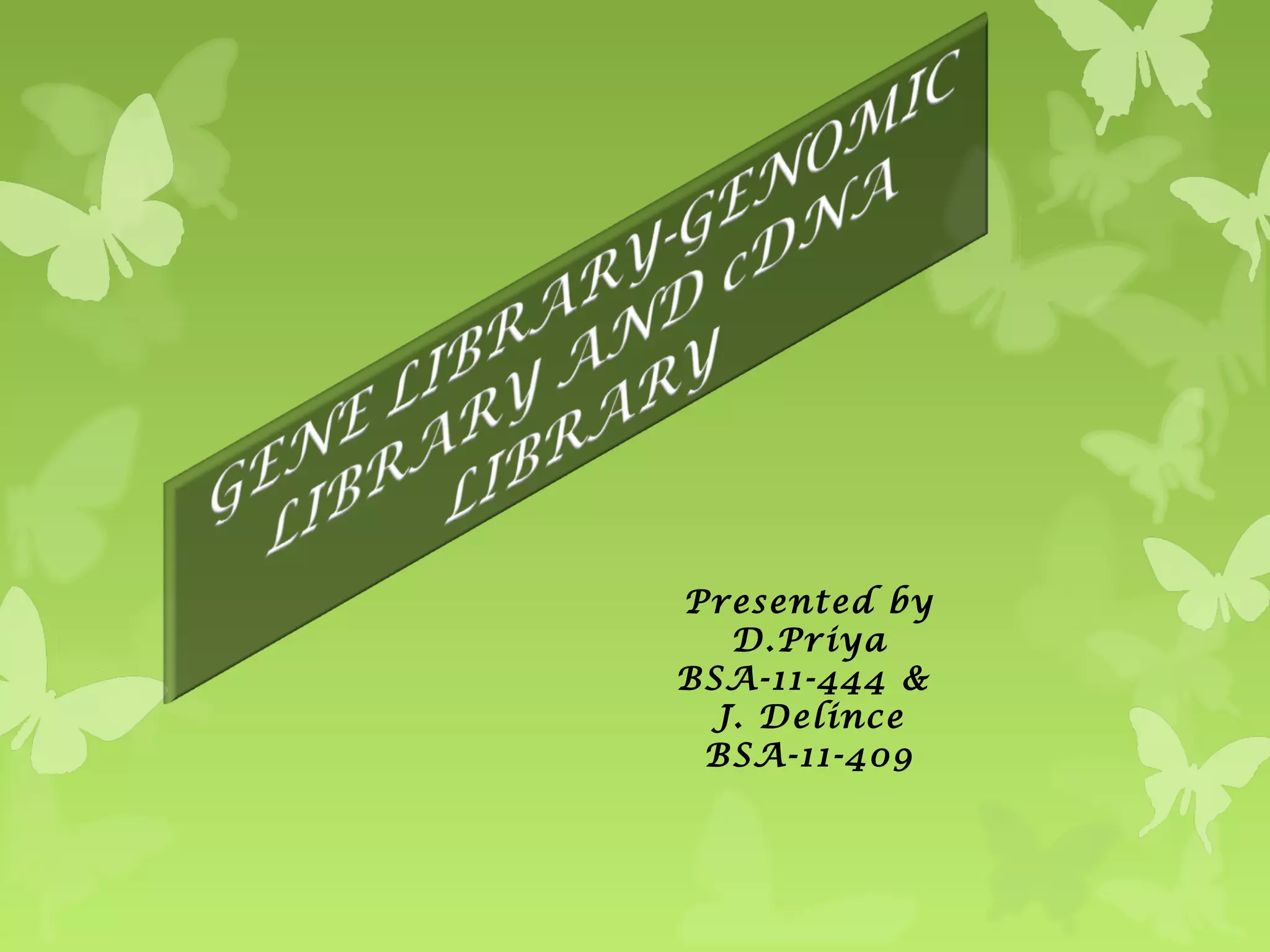 Presented by
D.Priya
BSA-11-444 &
J. Delince
BSA-11-409
 