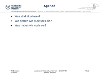 Agenda Was sind eLectures? Wie setzen wir eLectures ein? Was haben wir noch vor? 