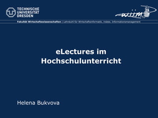 eLectures im Hochschulunterricht Helena Bukvova 