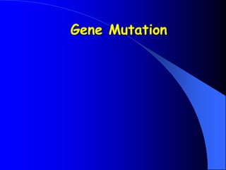 Gene Mutation
 