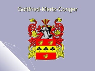 Gottfried-Mertz-Conger
 